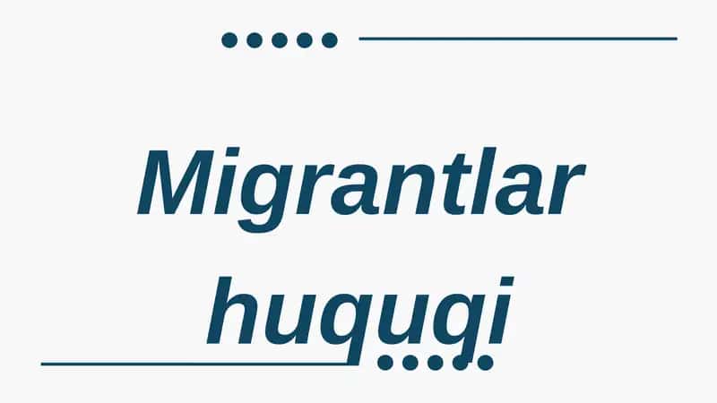Migrantlar huquqi bo‘yicha taqdimot