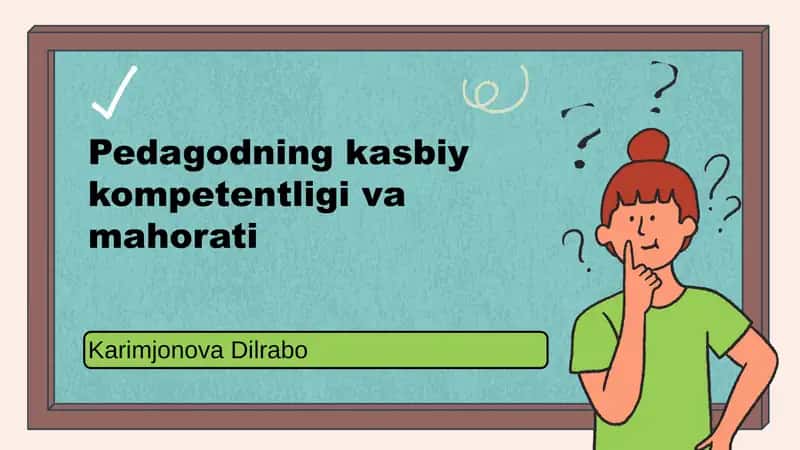 Pedagogning kasbiy kompetentiligi va mahorati
