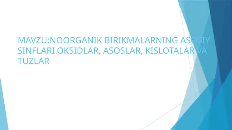 NOORGANIK BIRIKMALARNING ASOSIY SINFLARI.OKSIDLAR, ASOSLAR, KISLOTALAR VA TUZLAR