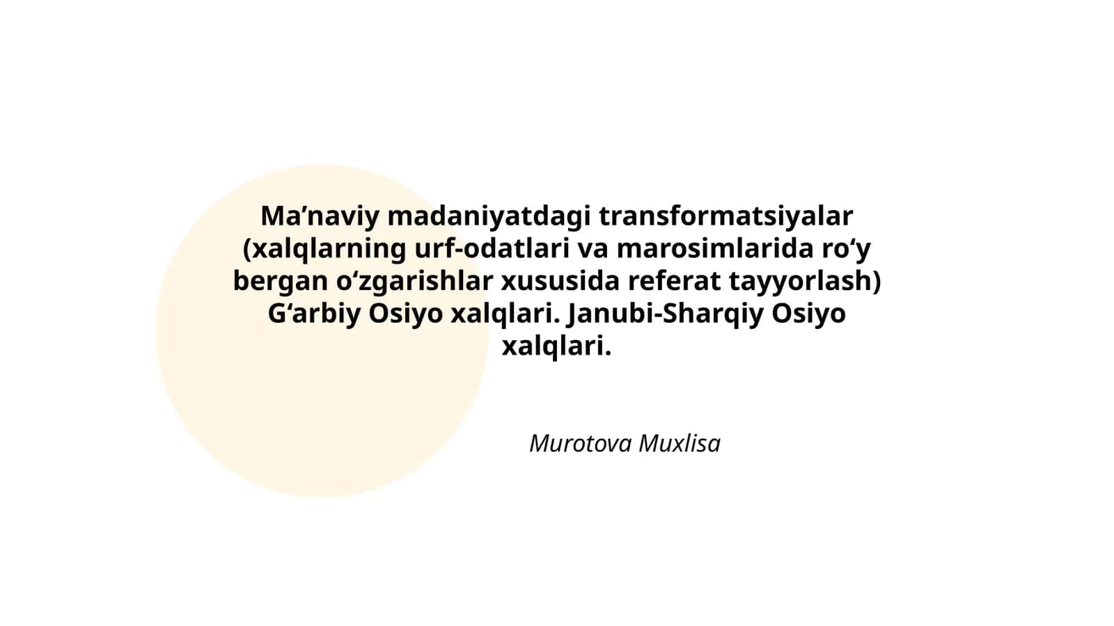 Ma’naviy madaniyatdagi transformatsiyalar (xalqlarning urf-odatlari va marosimlarida ro‘y bergan o‘zgarishlar xususida referat tayyorlash) G‘arbiy Osiyo xalqlari. Janubi-Sharqiy Osiyo xalqlari
