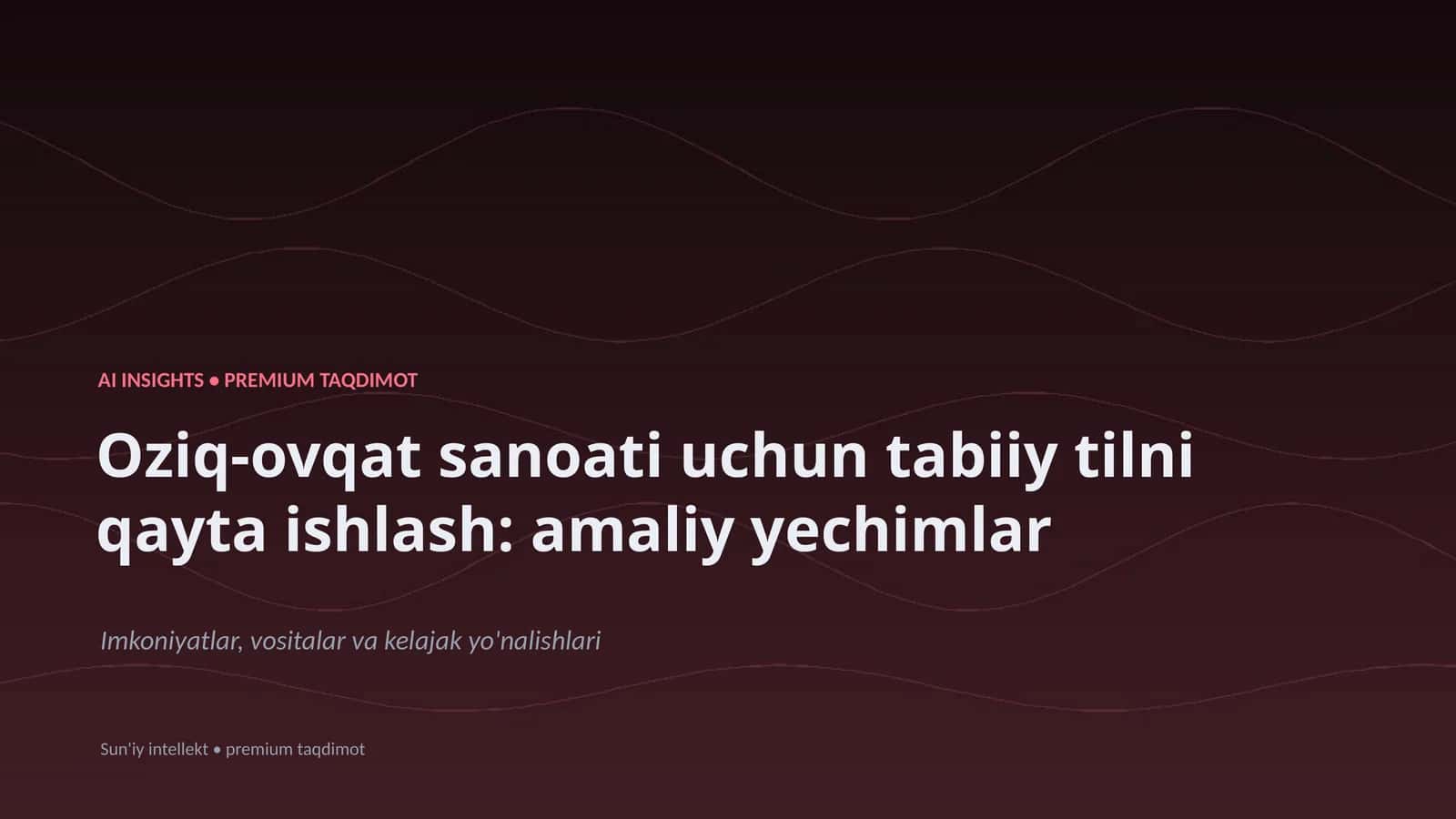 Oziq-ovqat sanoati uchun tabiiy tilni qayta ishlash: amaliy yechimlar