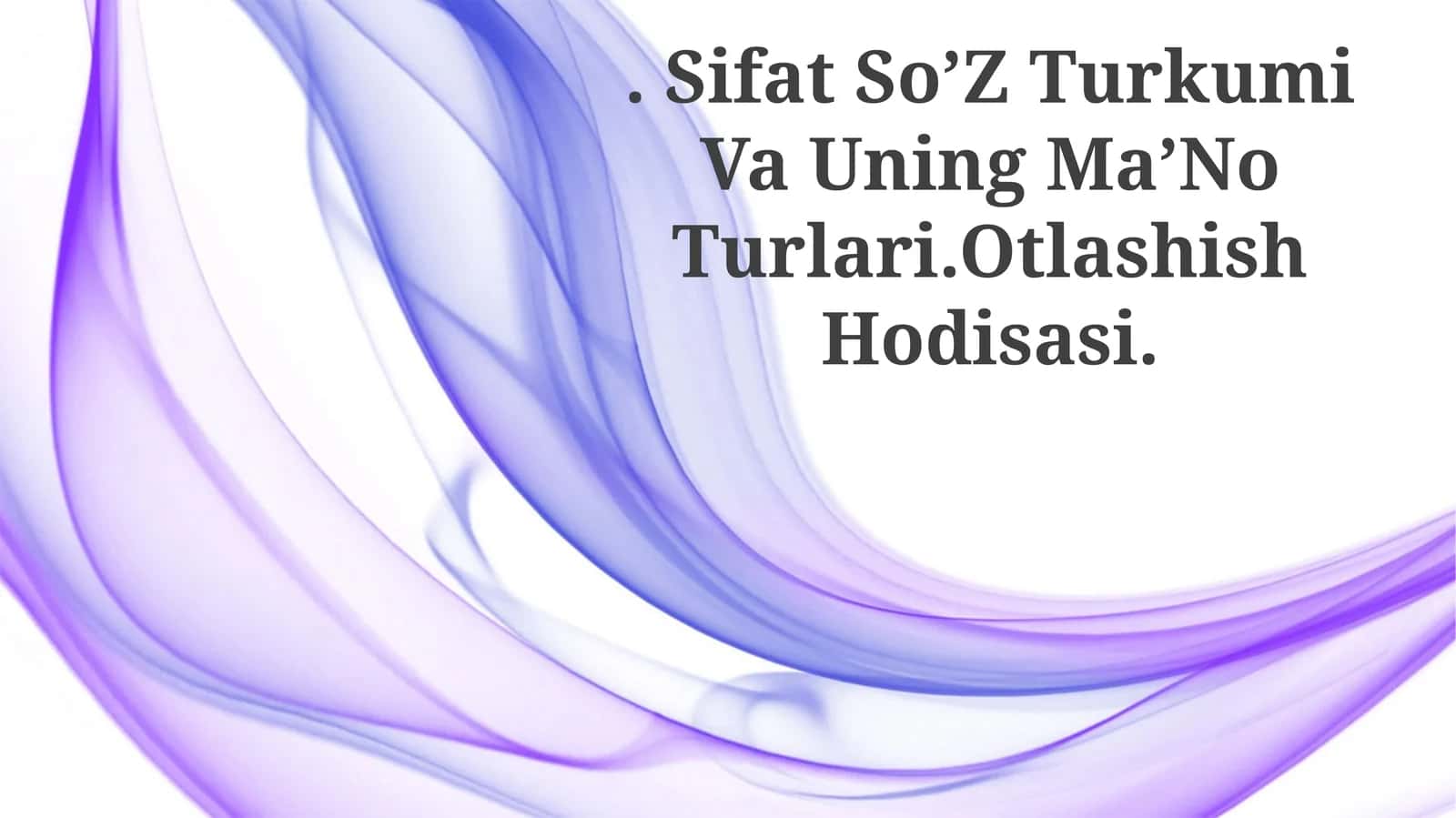 Sifat So’Z Turkumi Va Uning Ma’no Turlari.Otlashish Hodisasi