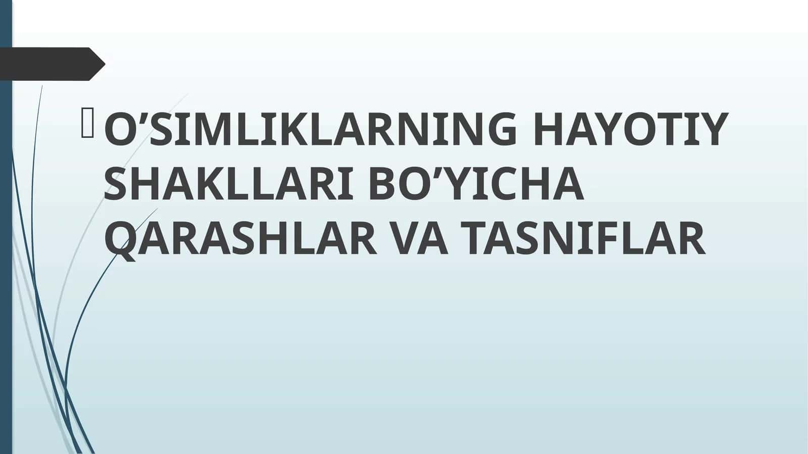 O’SIMLIKLARNING HAYOTIY SHAKLLARI BO’YICHA QARASHLAR VA TASNIFLAR