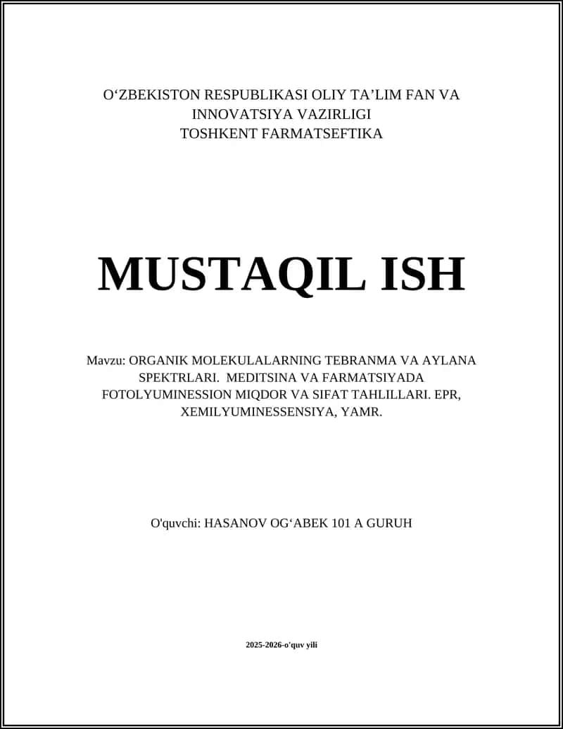 ORGANIK MOLEKULALARNING TEBRANMA VA AYLANA SPEKTRLARI. MEDITSINA VA FARMATSIYADA FOTOLYUMINESSION MIQDOR VA SIFAT TAHLILLARI. EPR, XEMILYUMINESSENSIYA, YAMR