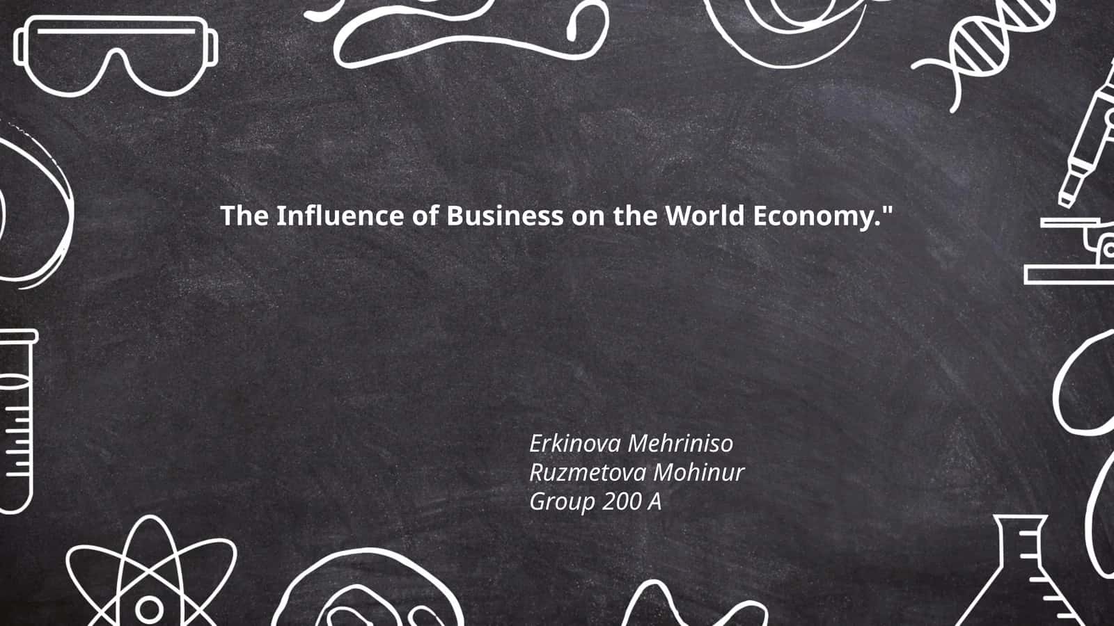 The Influence of Business on the World Economy."