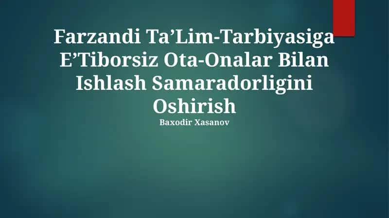 Farzandi Ta’Lim-Tarbiyasiga E’Tiborsiz Ota-Onalar Bilan Ishlash Samaradorligini Oshirish
