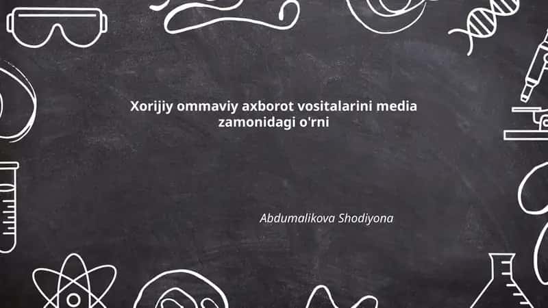 Xorijiy ommaviy axborot vositalarini media zamonidagi o'rni