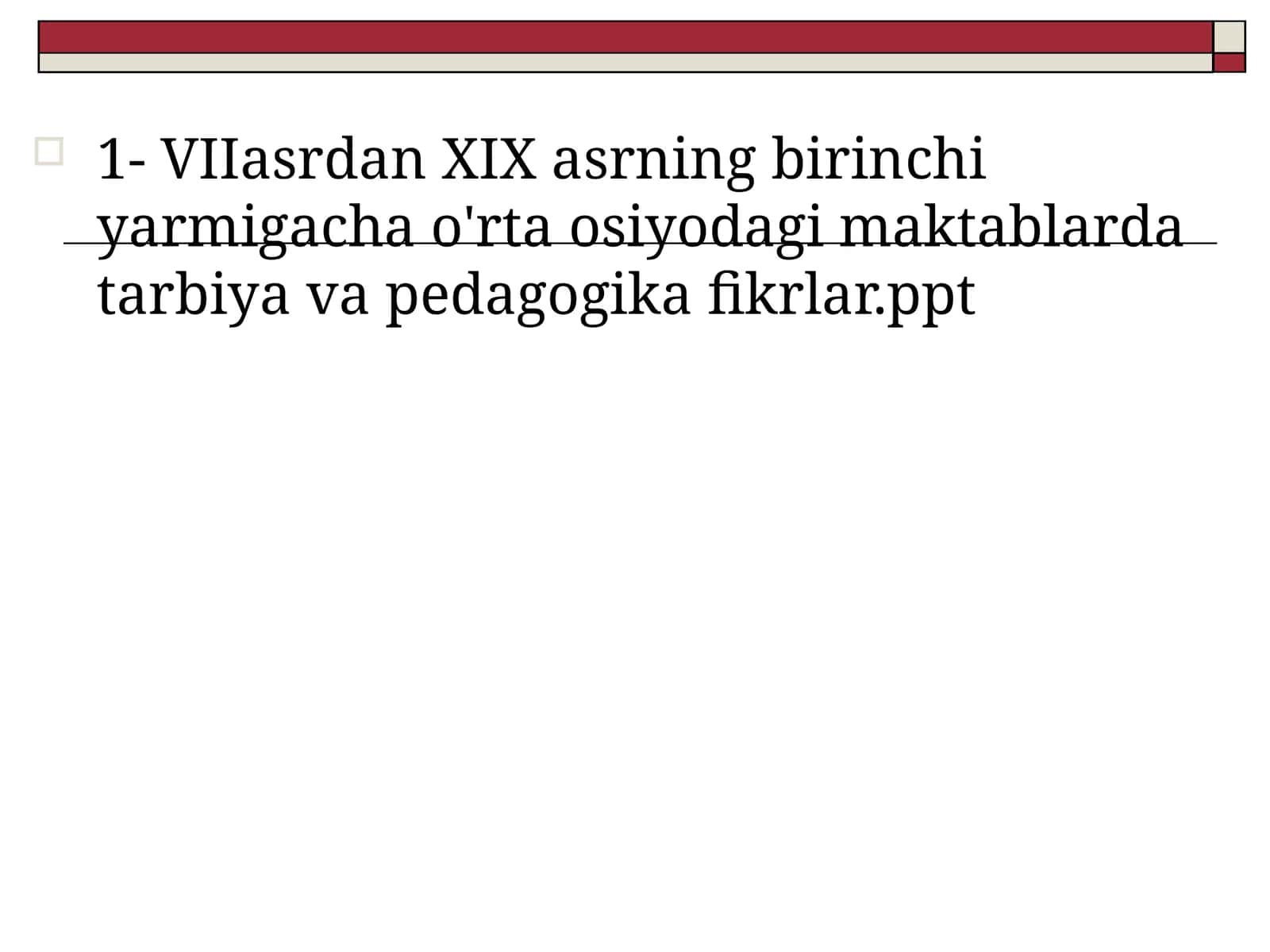 VIIasrdan XIX asrning birinchi yarmigacha o'rta osiyodagi maktablarda tarbiya va pedagogika fikrlar.ppt