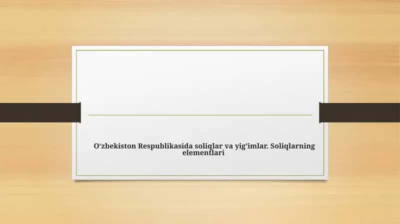 O‘zbekiston Respublikasida soliqlar va yig’imlar. Soliqlarning elementlari