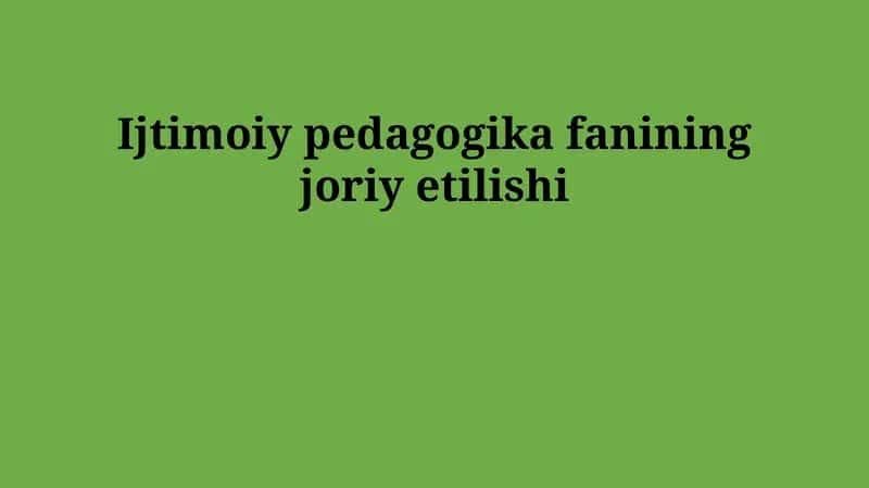 Ijtimoiy pedagogika fanining joriy etilishi