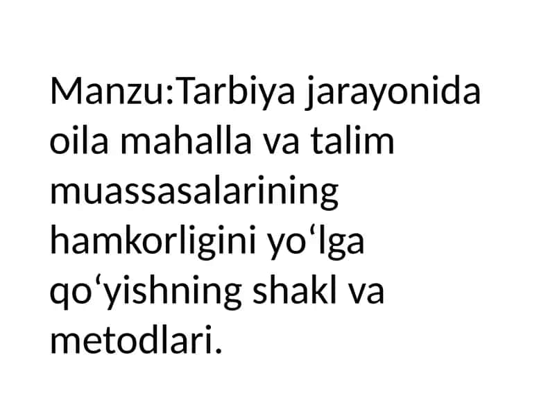 Manzu:Tarbiya jarayonida oila mahalla va talim muassasalarining hamkorligini yoʻlga qoʻyishning shakl va metodlari