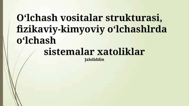 O‘lchash vositalar strukturasi, fizikaviy-kimyoviy o‘lchashlrda o‘lchash