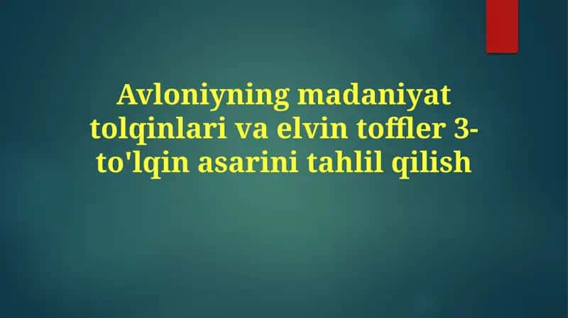 Avloniyning Madaniy To'lqinlari va Elvin Toffler 3-to'lqinasarinitahlilqilish