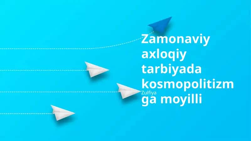 Jahon fuqaroligini rivojlantirish: Asosiy tushunchalar va amaliyotlar bilan zamonaviy axloqiy tarbiya bo'yicha Zulfiya darslik