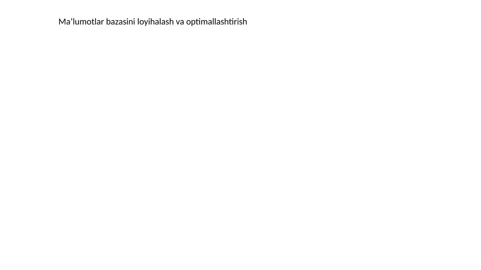 Ma’lumotlar bazasini loyihalash va optimallashtirish