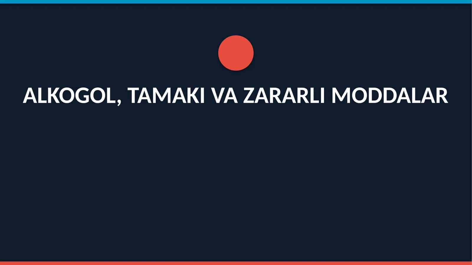 ALKOGOL, TAMAKI VA ZARARLI MODDALAR