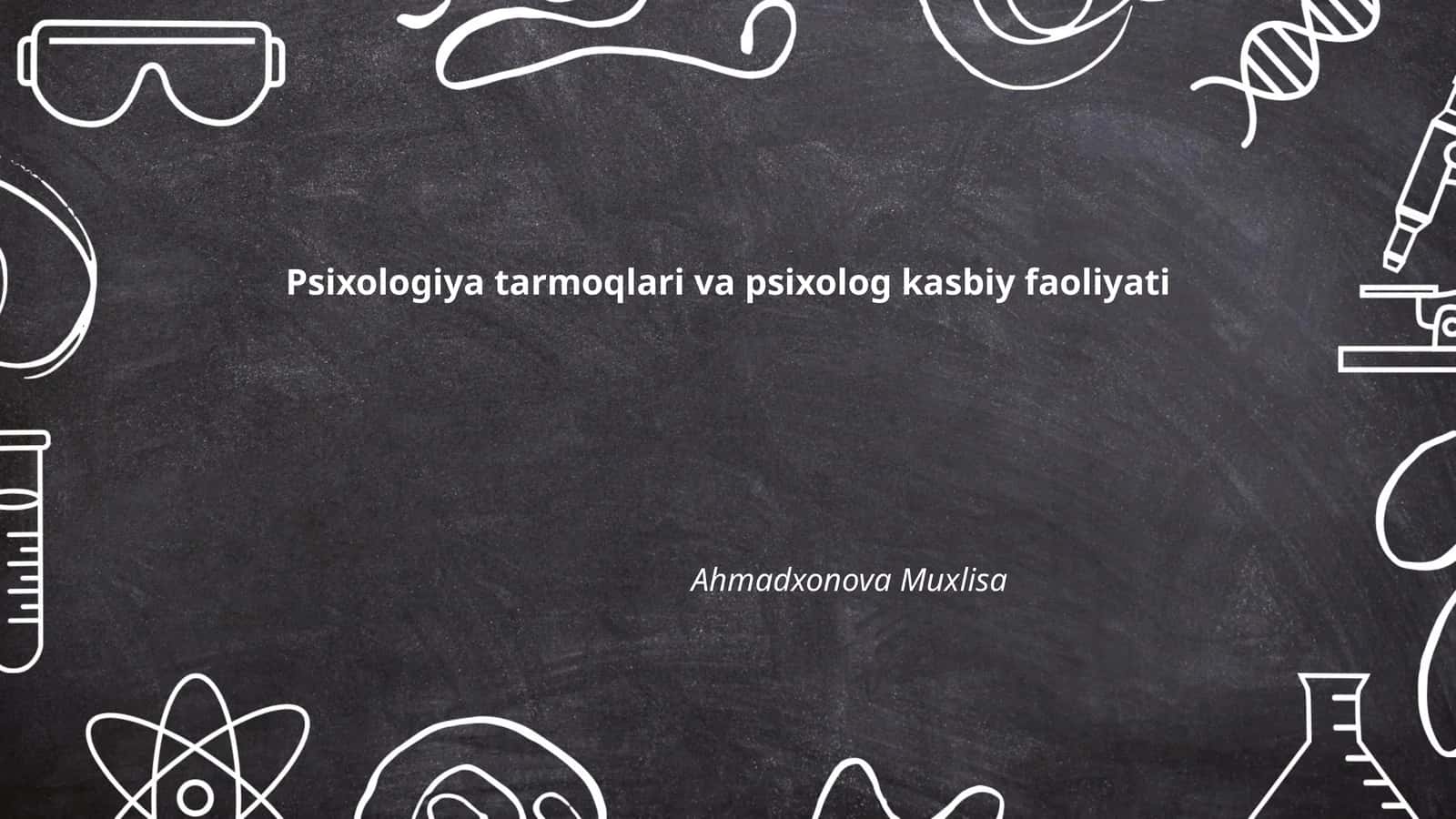 Psixologiya tarmoqlari va psixolog kasbiy faoliyati
