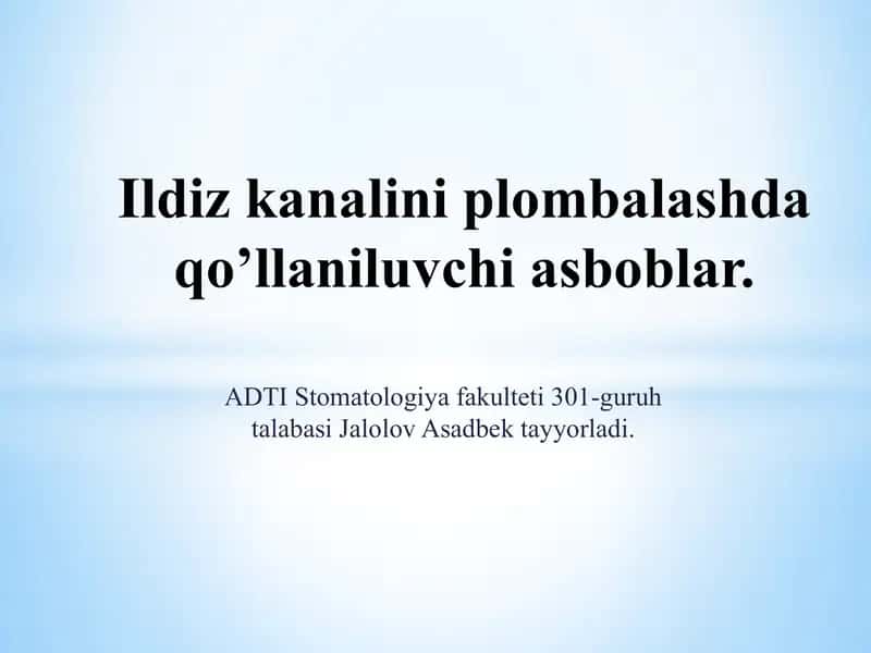 Ildiz kanalini plombalashda qo’llaniluvchi asboblar.