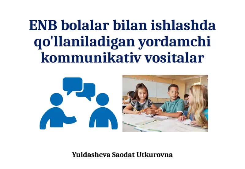 ENBbolalarbilanishlashdaqo'llaniladiganyordamchikommunikativvositalar