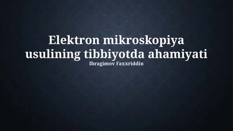 Elektron mikroskopiya usulining tibbiyotda ahamiyati