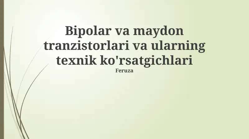 Bipolar va maydon tranzistorlari va ularning texnik ko'rsatgichlari