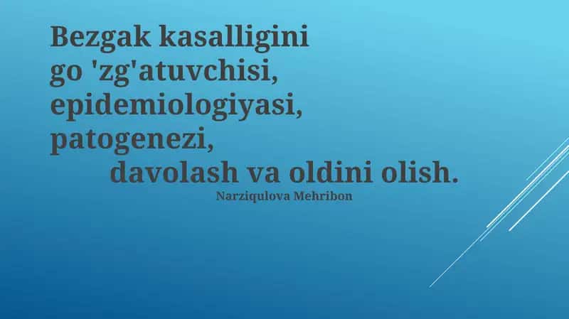 Bezgak kasalligini go'zg'atuvchisi, epidemiologiyasi, patogenezi, davolash va oldini olish