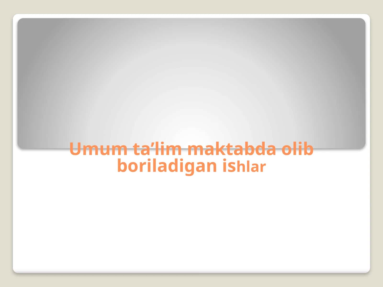 Umum ta’lim maktabda olib boriladigan ishlar