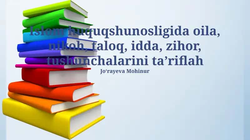 Islom huquqshunosligida oila, nikoh, taloq, idda, zihor, tushunchalarini taʼriflah
