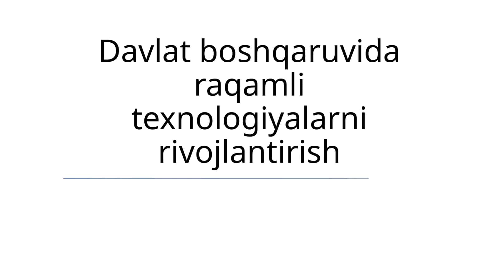 Davlat boshqaruvida raqamli texnologiyalarni rivojlantirish