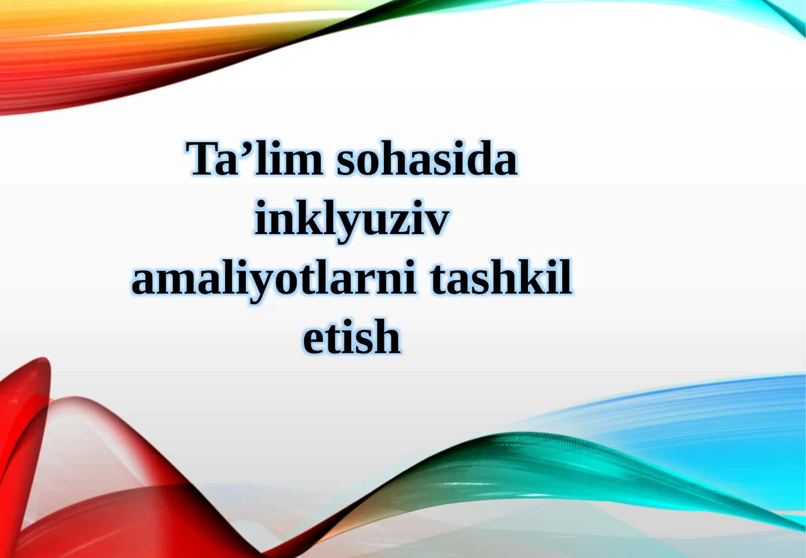 Ta’lim sohasida inklyuziv amaliyotlarni tashkil etish