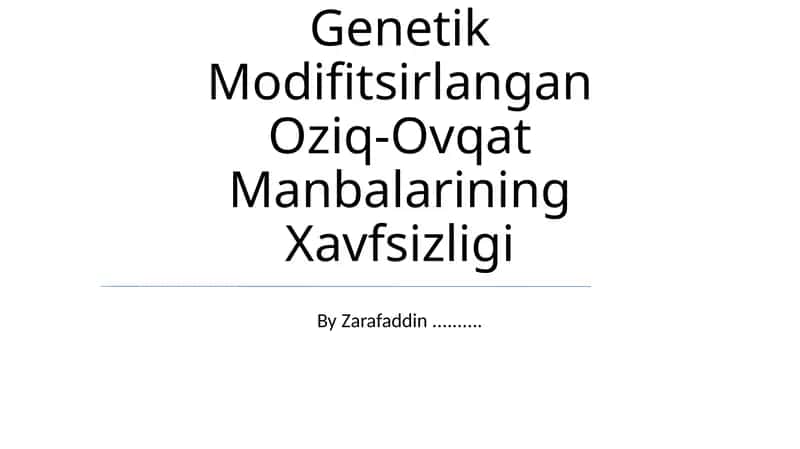 Genetik Modifitsirlangan Oziq-Ovqat Manbalarining Xavfsizligi
