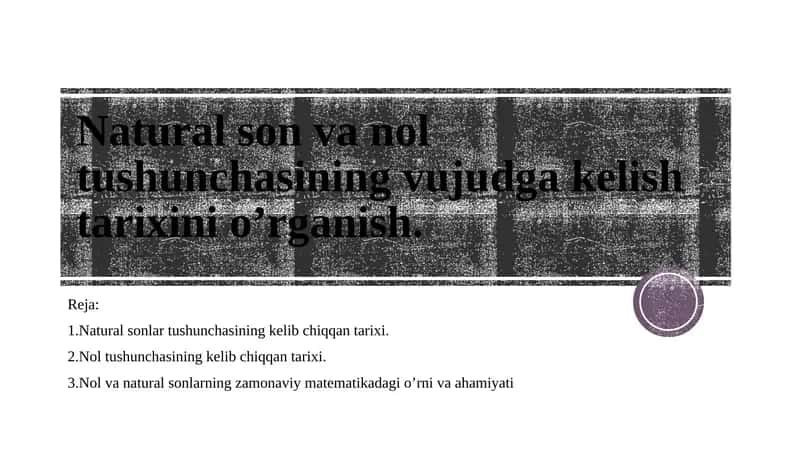 Natural son va nol tushunchasining vujudga kelish tarixini o’rganish