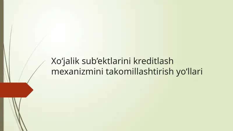 Xo‘jalik sub’ektlarini kreditlash mexanizmini takomillashtirish yo‘llari