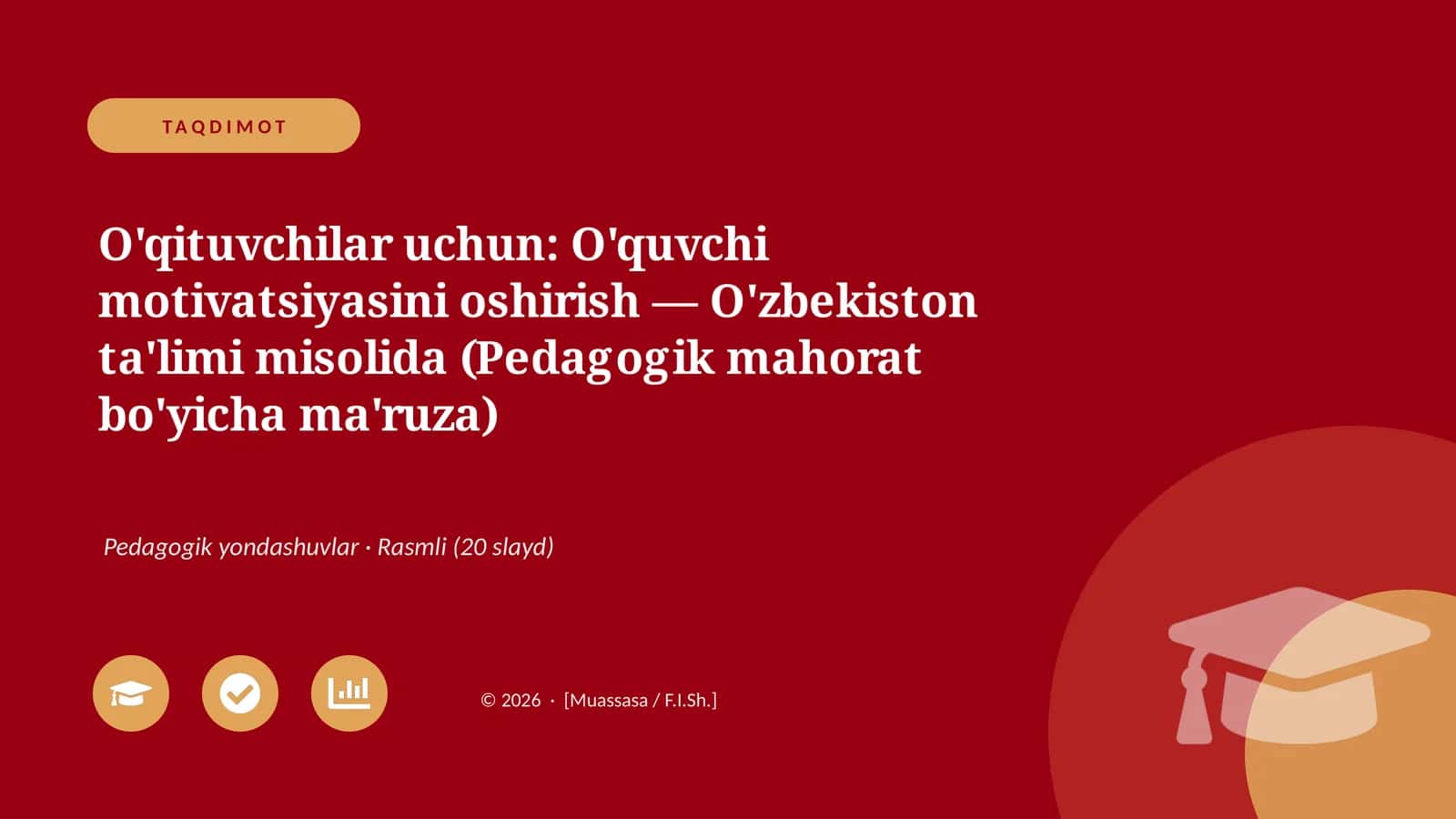 O'quvchi motivatsiyasini oshirish — O'zbekiston ta'limi misolida (Pedagogik mahorat bo'yicha ma'ruza)