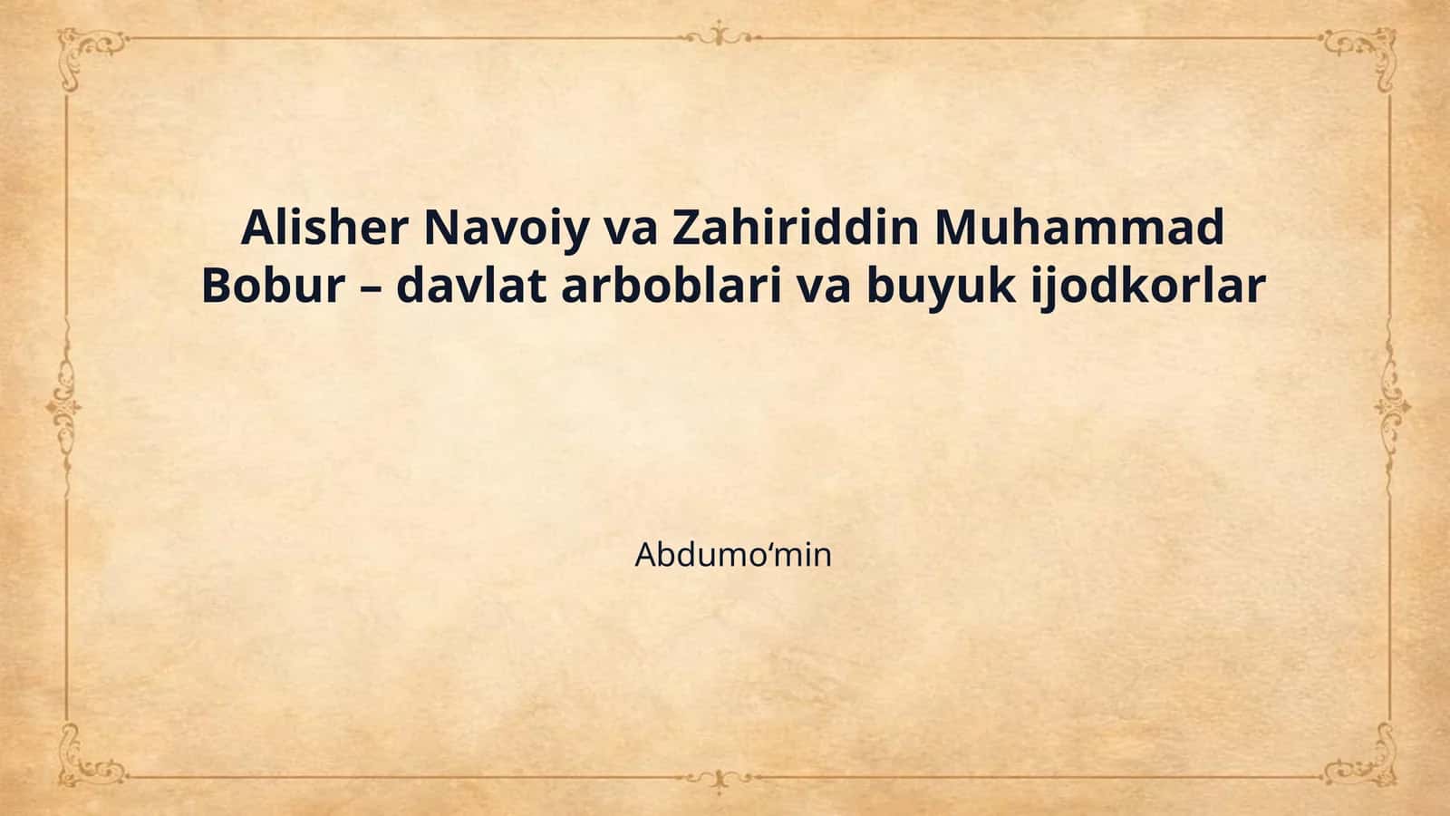 Alisher Navoiy va Zahiriddin Muhammad Bobur – davlat arboblari va buyuk ijodkorlar