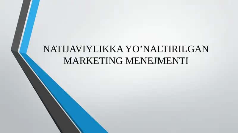 NATIJAVIYLIKKA YO’NALTIRILGAN MARKETING MENEJMENTI