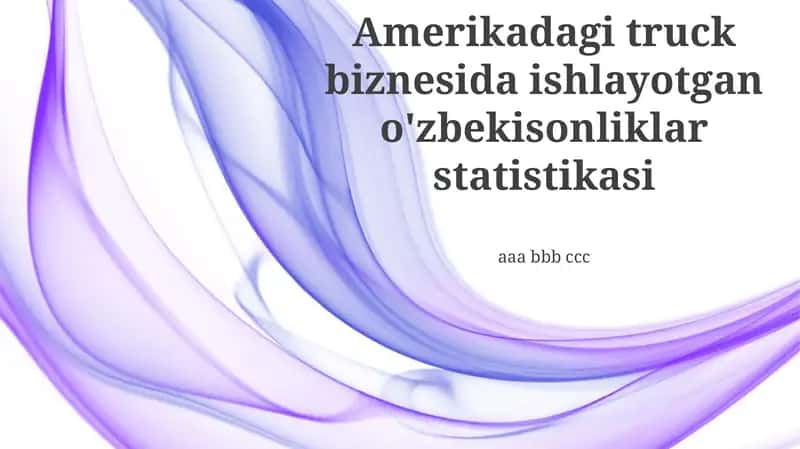 Amerikadagi truck biznesida ishlayotgan o'zbekisonliklar statistikasi