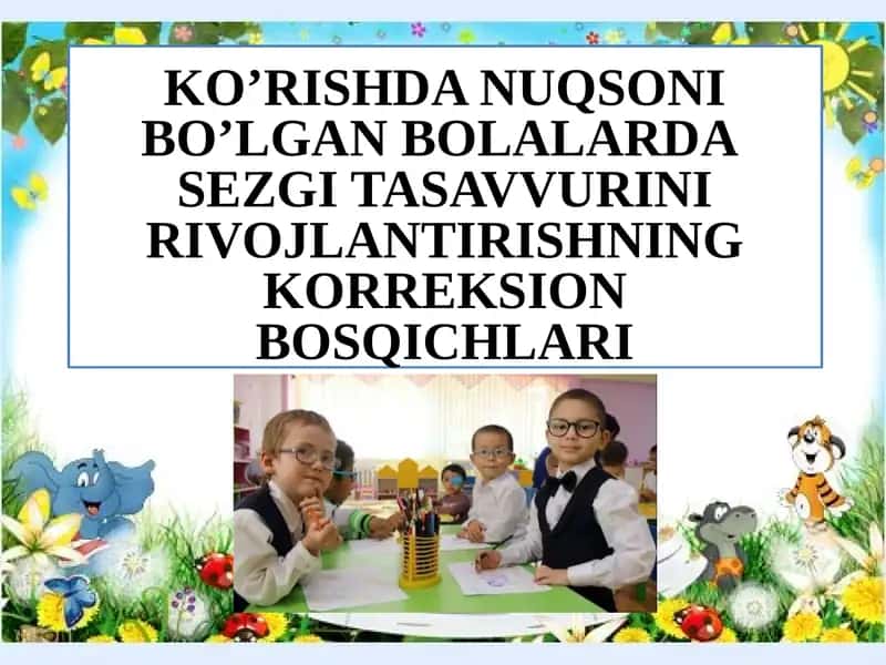 KO’RISHDA NUQSONI BO’LGAN BOLALARDA SEZGI TASAVVURINI RIVOJLANTIRISHNING KORREKSION BOSQICHLARI