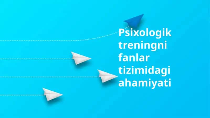 Psixologik treningning fanlar tizimidagi ahamiyati