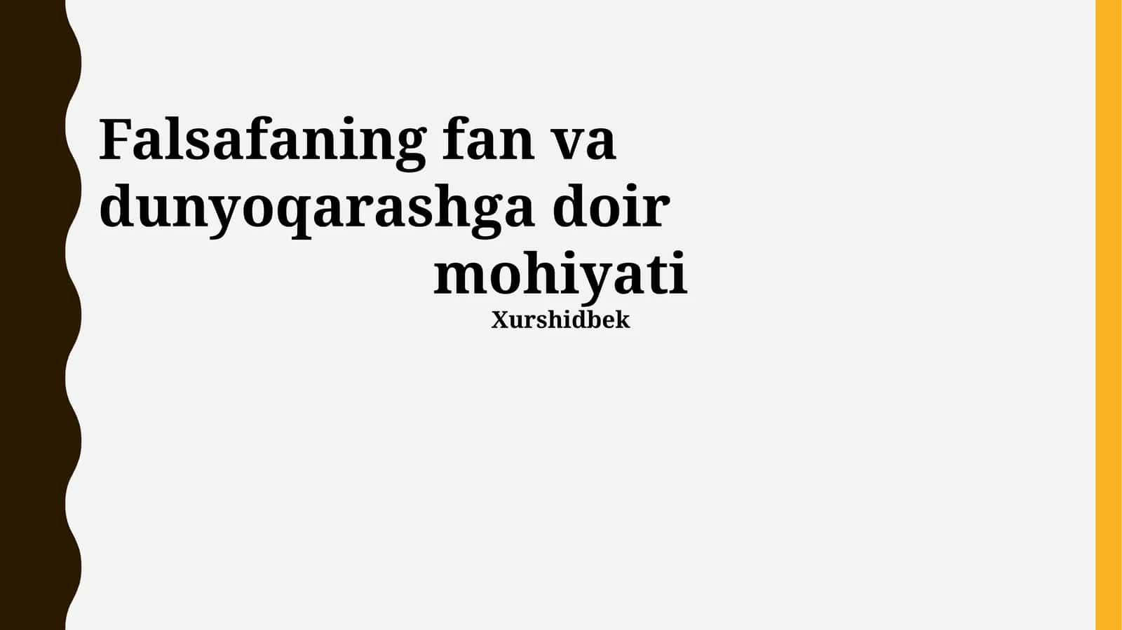 Falsafaning fan va dunyoqarashga doir mohiyati