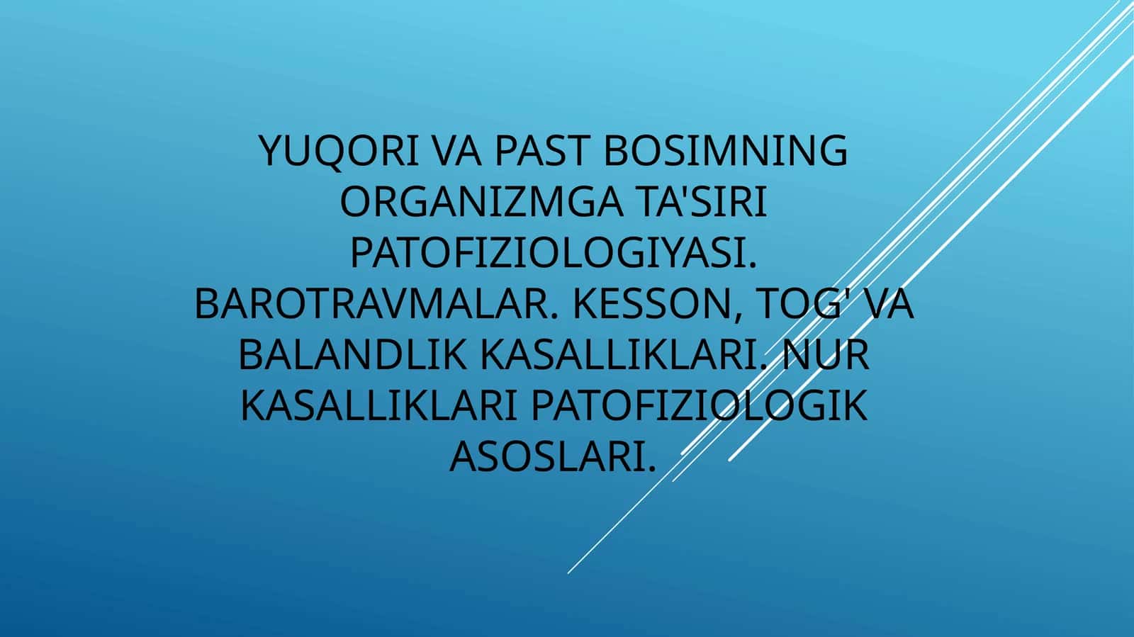 Past bosimning organizmga ta'siri. Barotravmalar. Kesson, tog'vabalandlik kasalliklari. Nur kasalliklari patofiziologik asoslari
