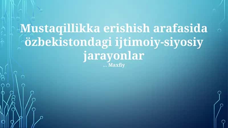 Mustaqillik Arafasida Ijtimoiy va Siyosiy O'zgarishlar
