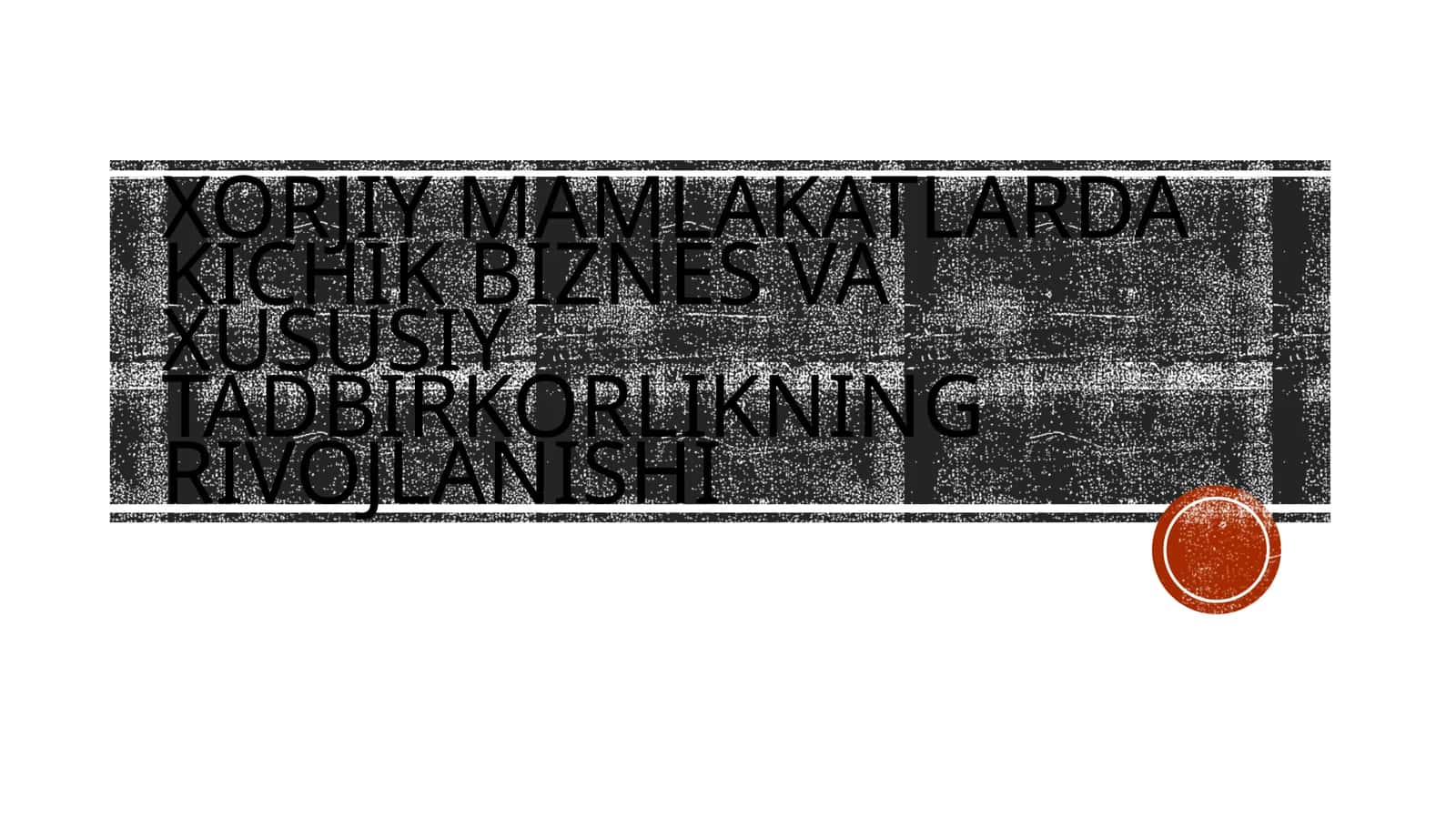XORJIY MAMLAKATLARDA KICHIK BIZNES VA XUSUSIY TADBIRKORLIKNING RIVOJLANISHI