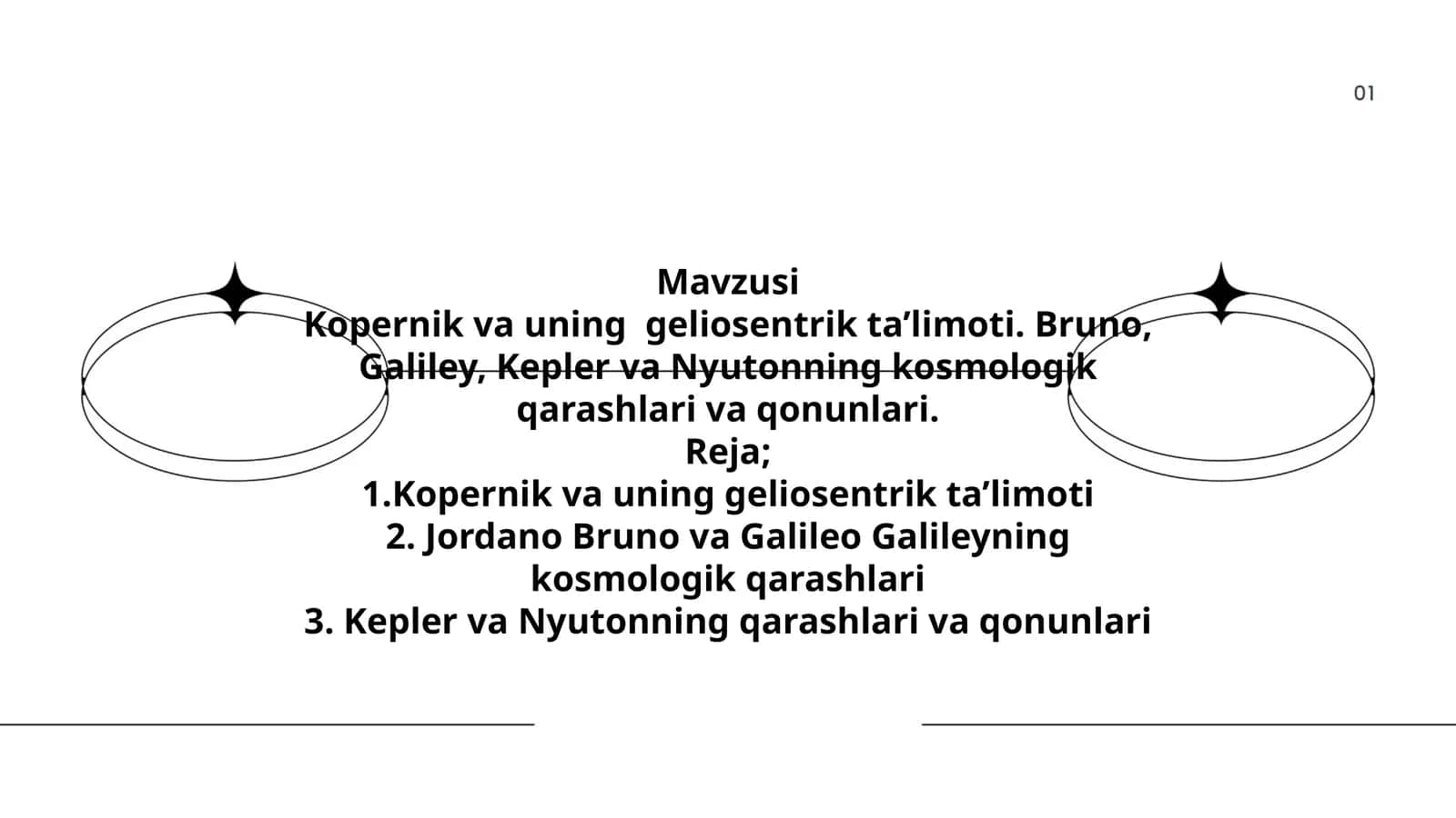 Kopernik va uning geliosentrik ta’limoti. Bruno, Galiley, Kepler va Nyutonning kosmologik qarashlari va qonunlari