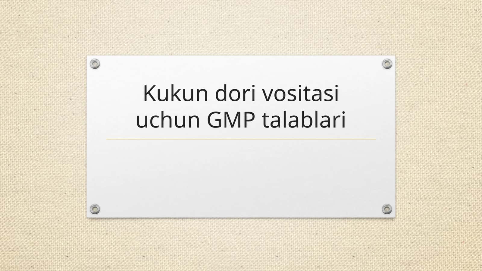 Kukun dori vositasi uchun GMP talablari
