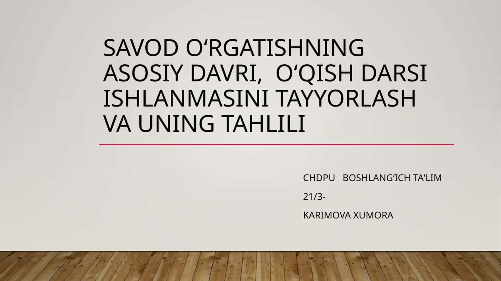 Savod o’rgatishning asosiy davri, o’qish darsi Ishlanmasini tayyorlash va uning tahlili