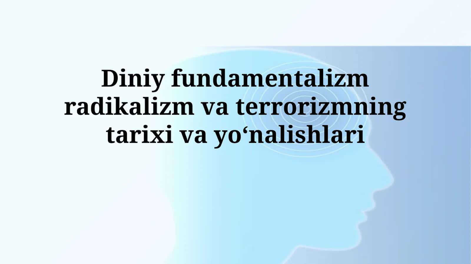 Diniy fundamentalizm radikalizm va terrorizmning tarixivayoʻnalishlari