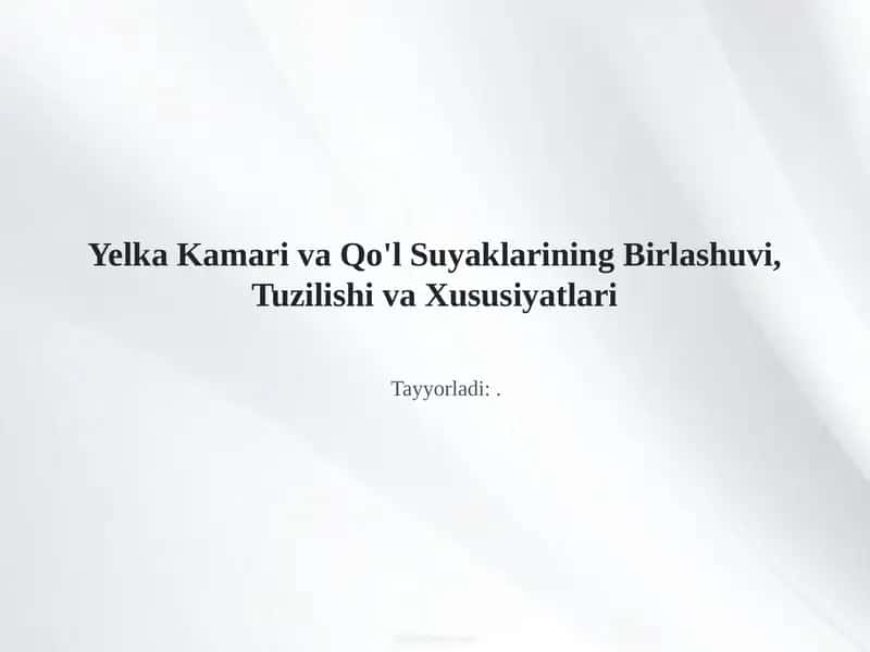 Yelka Kamari va Qo'l Suyaklarining Birlashuvi, Tuzilishi va Xususiyatlari