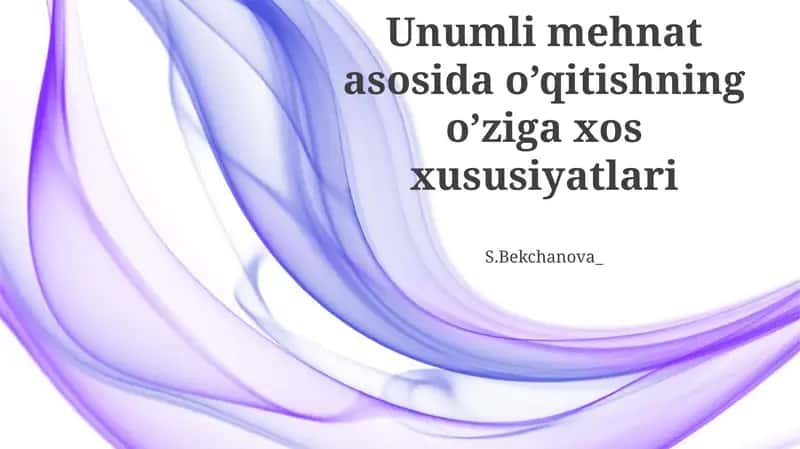 Unumli mehnat asosida o’qitishning o’ziga xos xususiyatlari