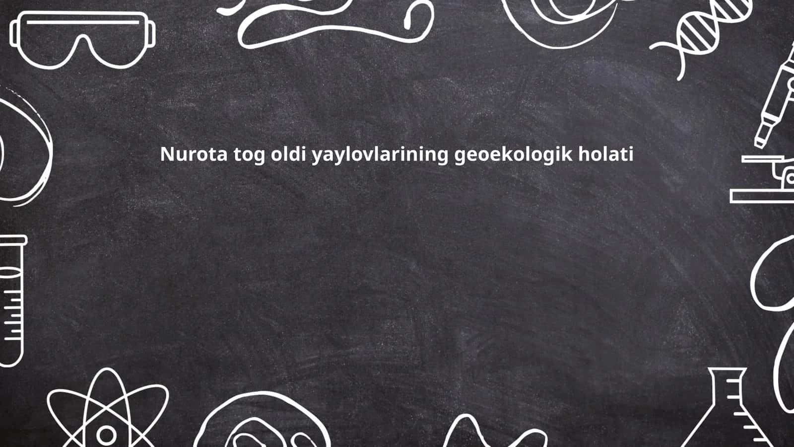 Nurota tog oldi yaylovlarining geoekologik holati